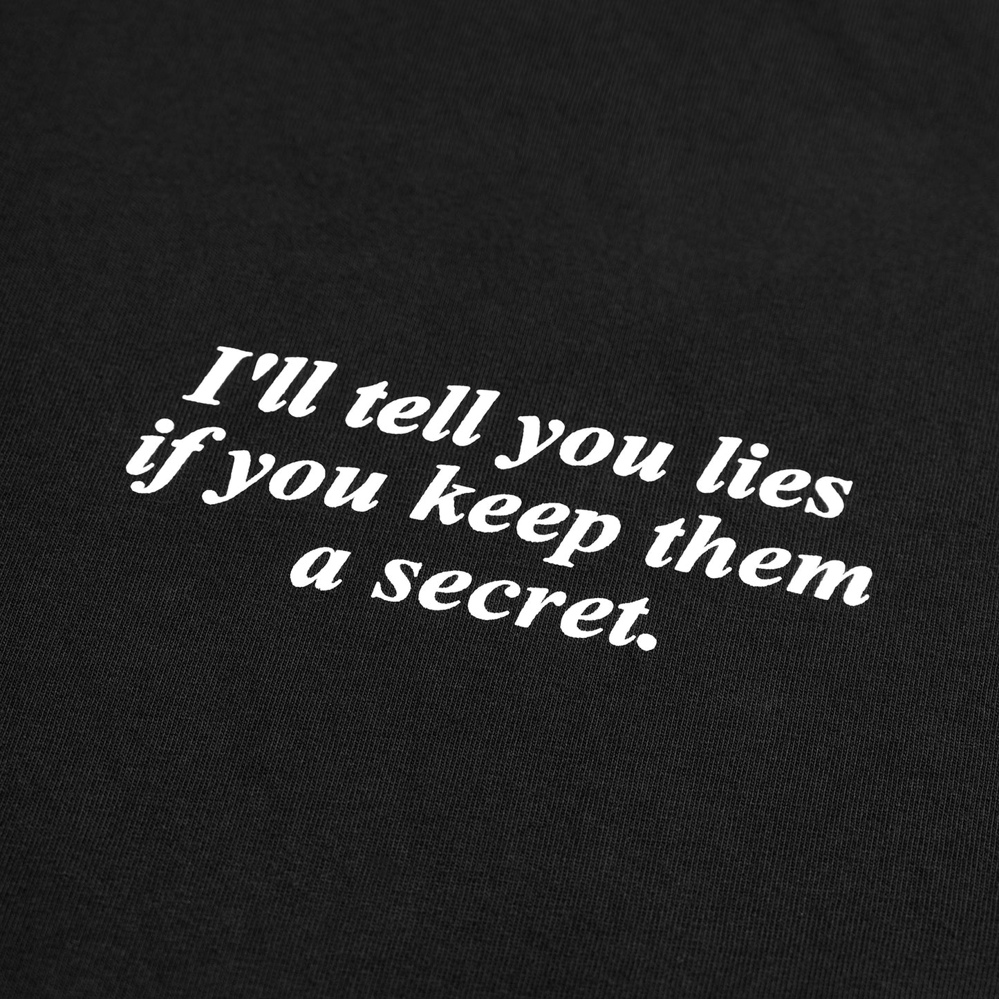 I'll tell you lies T-shirt